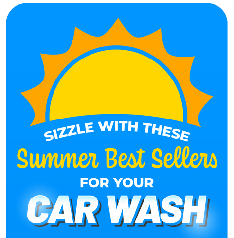 Sizzle with These Summer Best Sellers for Your Car Wash